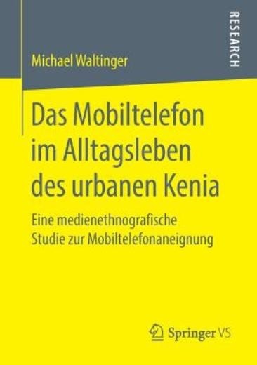Das Mobiltelefon Im Alltagsleben Des Urbanen Kenia: Eine Med...